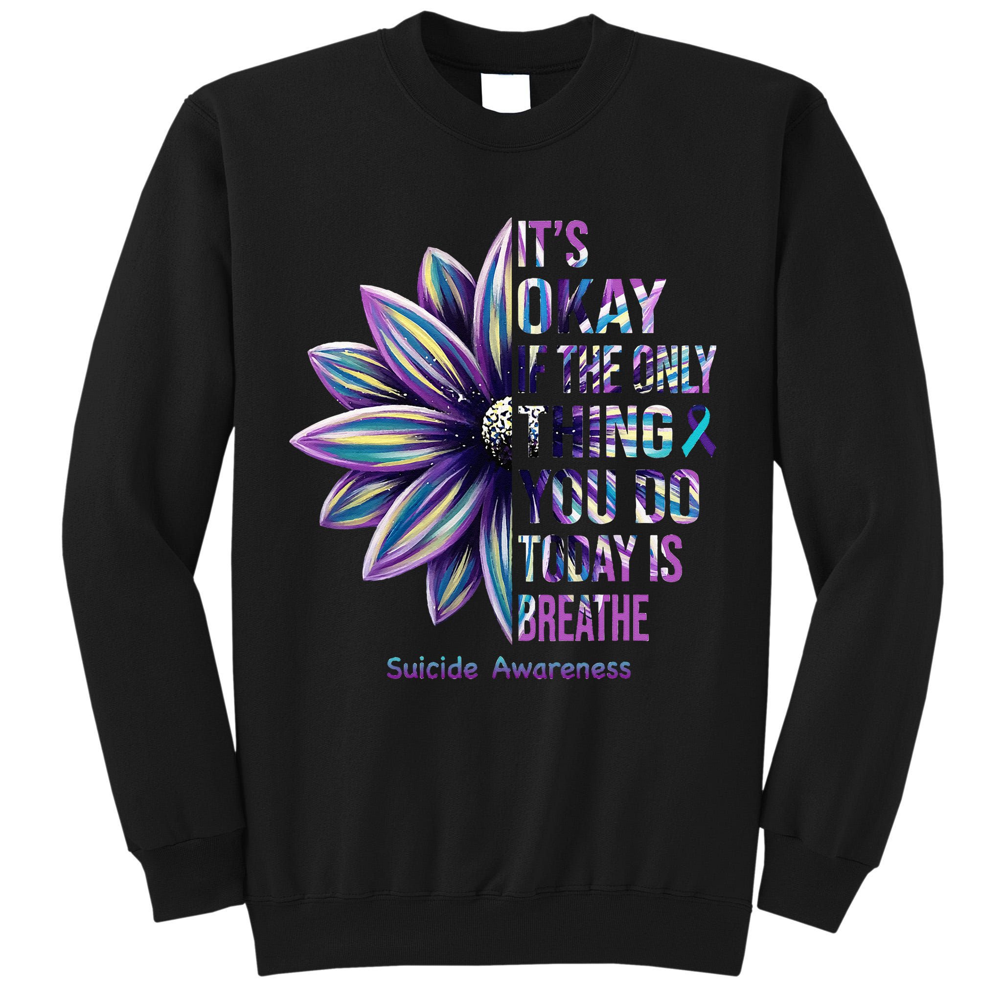 Suicide Prevention Awareness Teal Ribbon And Sunflower Gifts Tall Sweatshirt