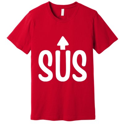 Sus Pointing Arrow Up Gaming Meme Impostor IM Kinda Sus Premium T-Shirt