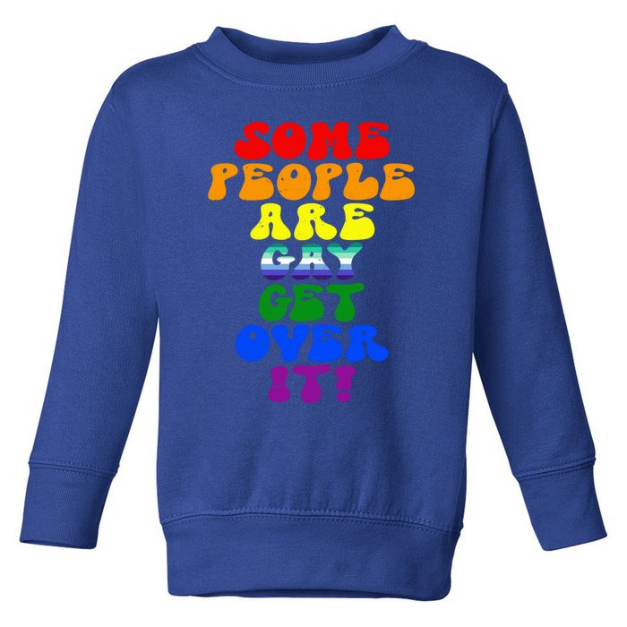 Some People Are Gay Support Lesbian Rainbow Lgbt Pride Meaningful Gift Toddler Sweatshirt