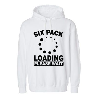 Six Pack Abs Loading Please Waigift Funny Gym Workout Gift Garment-Dyed Fleece Hoodie