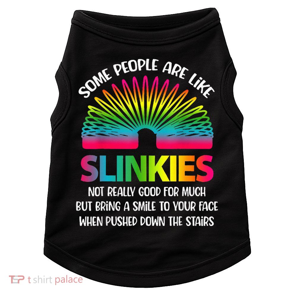 Some People Are Like Slinkies Sarcastic Or Cool Person Doggie Tank