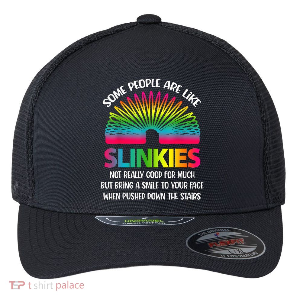 Some People Are Like Slinkies Sarcastic Or Cool Person Flexfit Unipanel Trucker Cap
