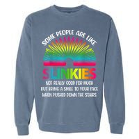 Some People Are Like Slinkies Sarcastic Or Cool Person Garment-Dyed Sweatshirt
