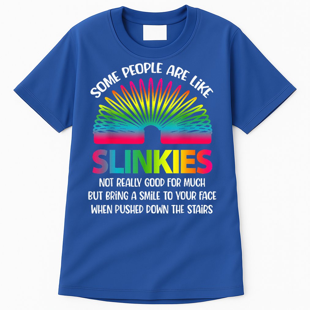 Some People Are Like Slinkies Sarcastic Or Cool Person Tall T-Shirt