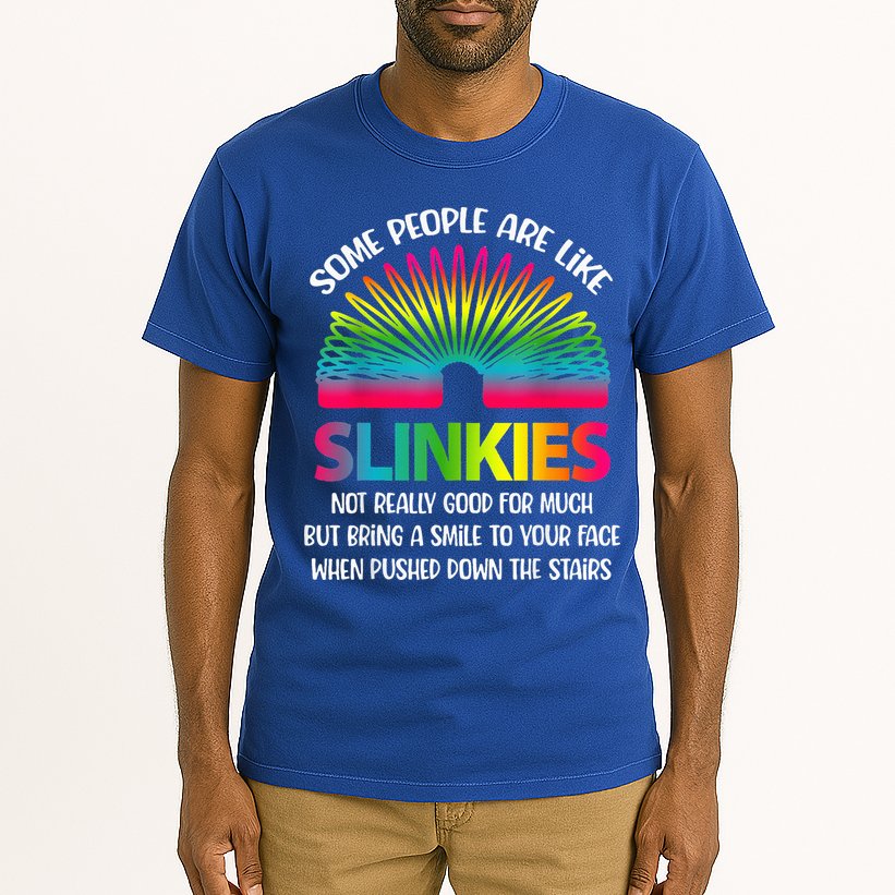 Some People Are Like Slinkies Sarcastic Or Cool Person Tall T-Shirt