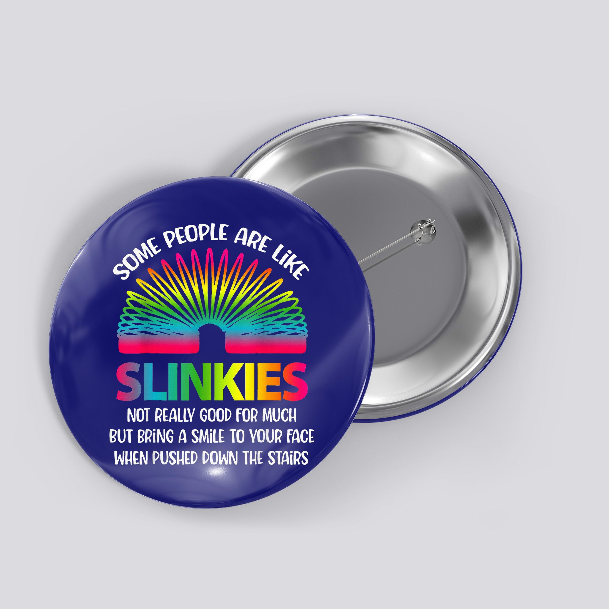 Some People Are Like Slinkies Sarcastic Or Cool Person Button