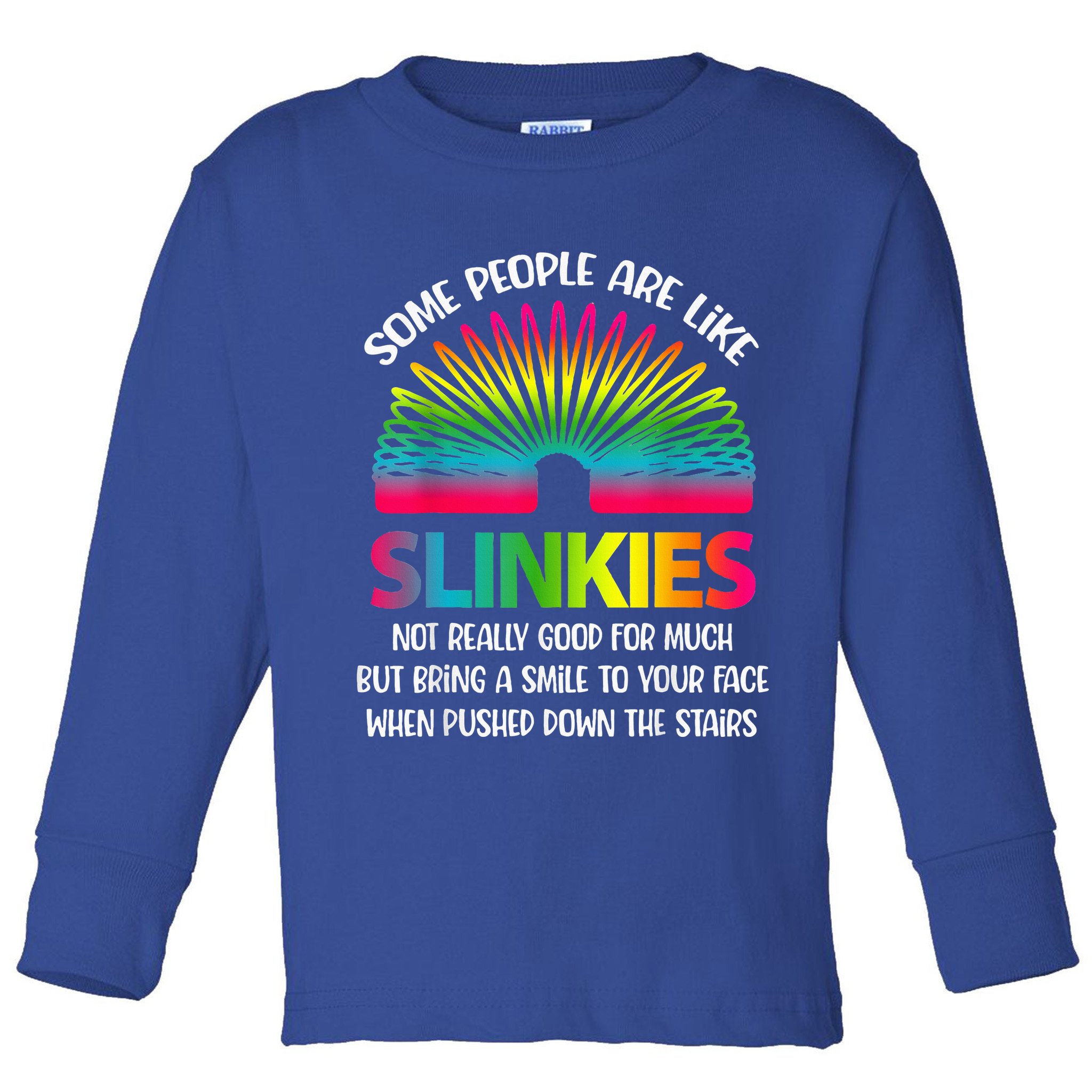 Some People Are Like Slinkies Sarcastic Or Cool Person Toddler Long Sleeve Shirt