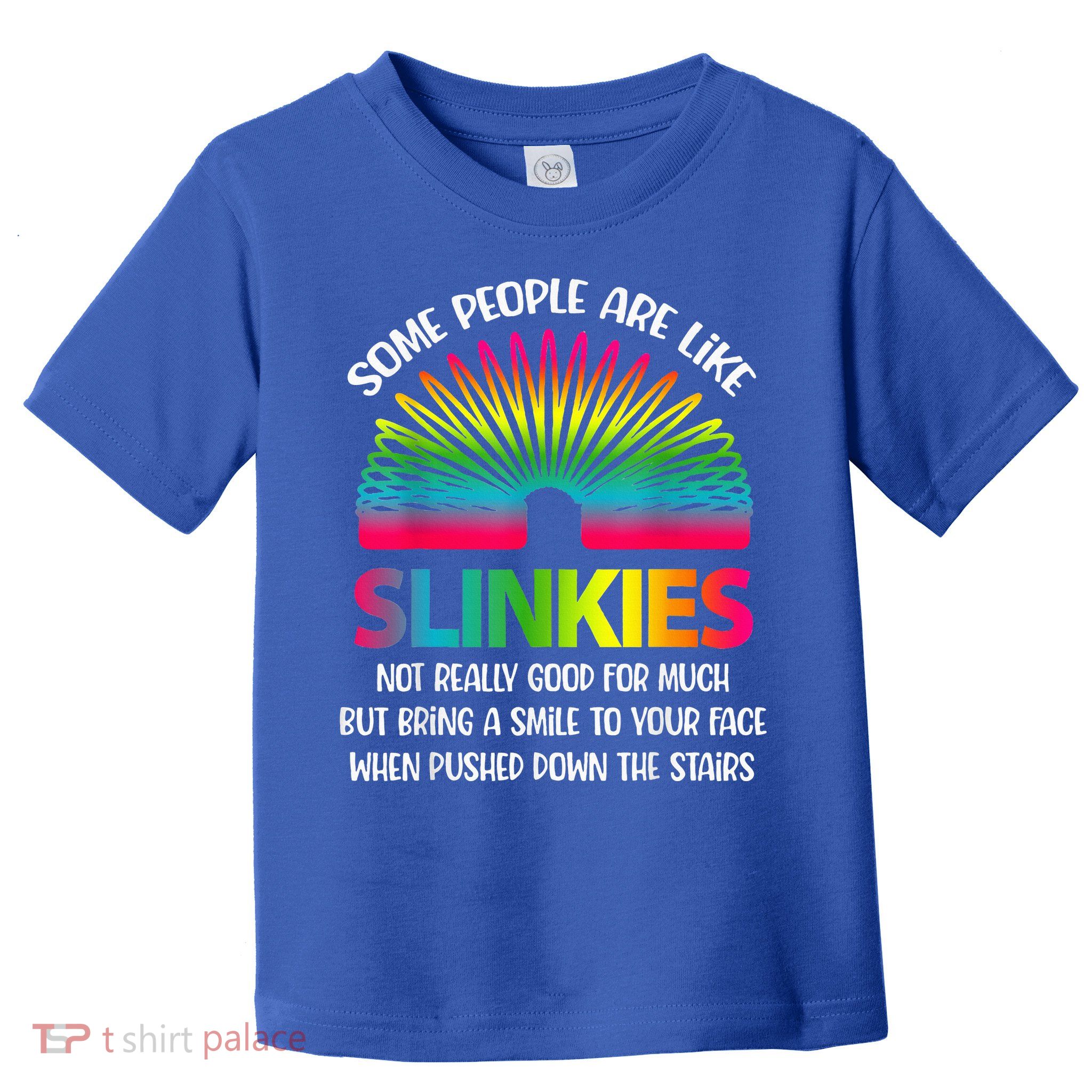 Some People Are Like Slinkies Sarcastic Or Cool Person Toddler T-Shirt