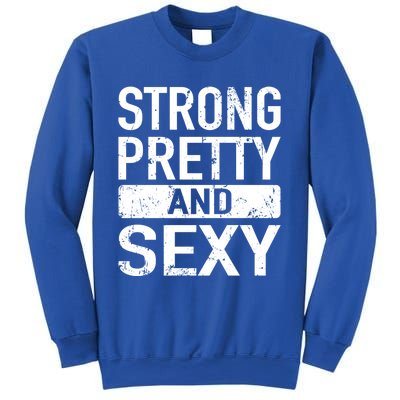 Strong Pretty And Sexy Fitness Workout Gym Strong And Pretty Gift Sweatshirt