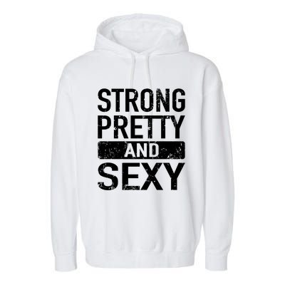 Strong Pretty And Sexy Fitness Workout Gym Strong And Pretty Gift Garment-Dyed Fleece Hoodie