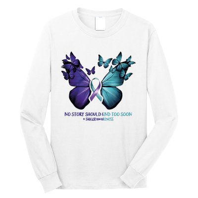 Suicide Prevention Awareness Butterfly No Story Should End Too Soon Long Sleeve Shirt