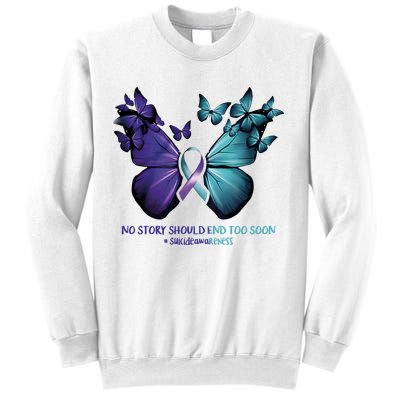 Suicide Prevention Awareness Butterfly No Story Should End Too Soon Sweatshirt