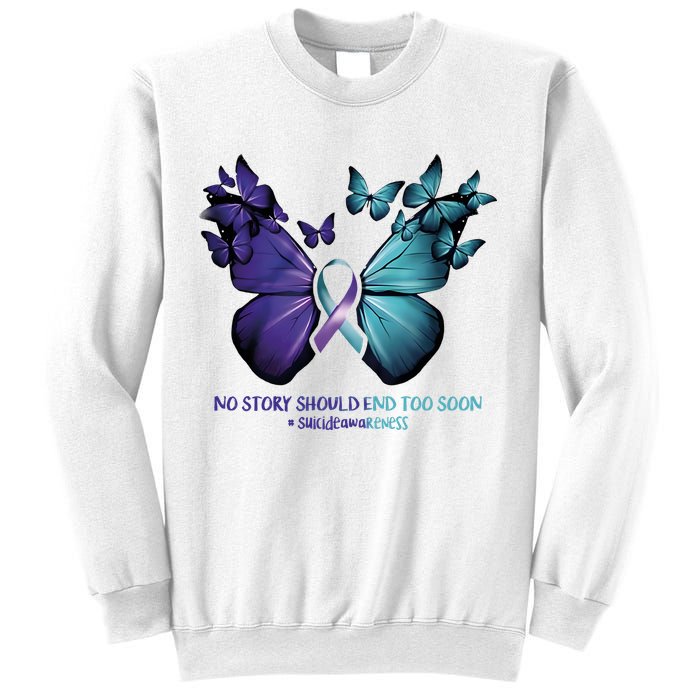 Suicide Prevention Awareness Butterfly No Story Should End Too Soon Sweatshirt
