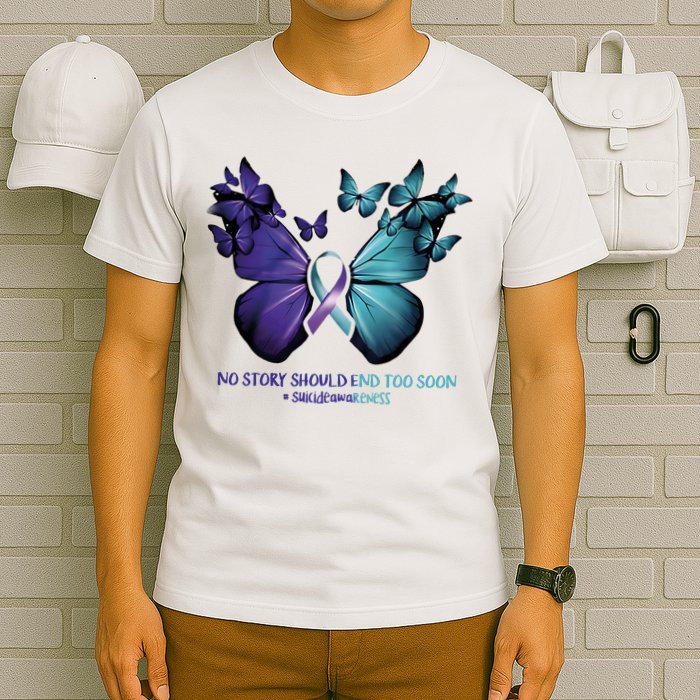 Suicide Prevention Awareness Butterfly No Story Should End Too Soon T-Shirt