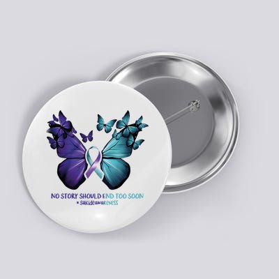 Suicide Prevention Awareness Butterfly No Story Should End Too Soon Button