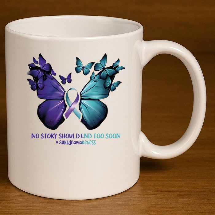 Suicide Prevention Awareness Butterfly No Story Should End Too Soon 11oz C Handle Ceramic Mug