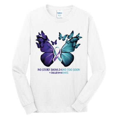 Suicide Prevention Awareness Butterfly No Story Should End Too Soon Tall Long Sleeve T-Shirt