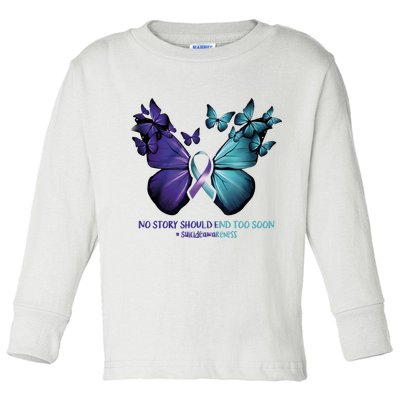 Suicide Prevention Awareness Butterfly No Story Should End Too Soon Toddler Long Sleeve Shirt