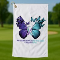 Suicide Prevention Awareness Butterfly No Story Should End Too Soon Golf Towel