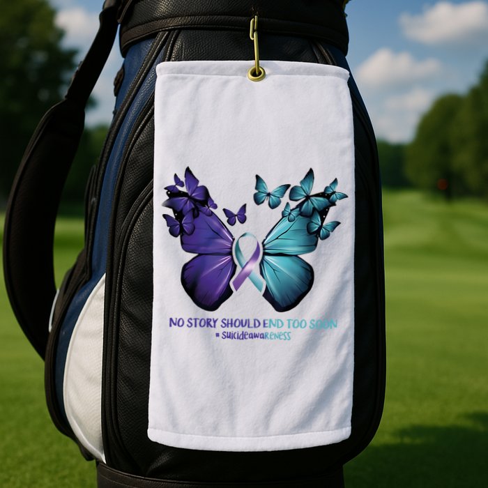 Suicide Prevention Awareness Butterfly No Story Should End Too Soon Golf Towel