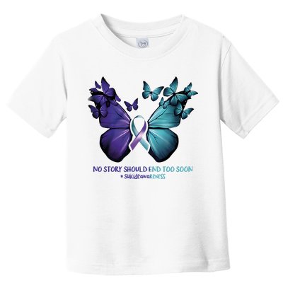 Suicide Prevention Awareness Butterfly No Story Should End Too Soon Toddler T-Shirt