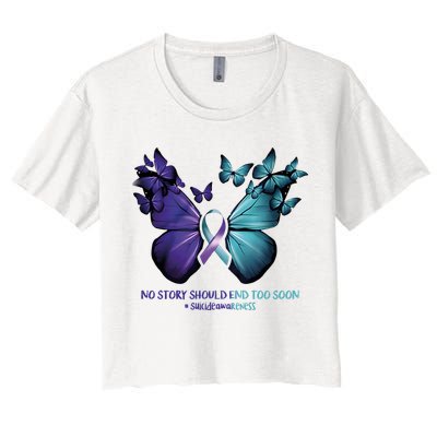 Suicide Prevention Awareness Butterfly No Story Should End Too Soon Crop Top