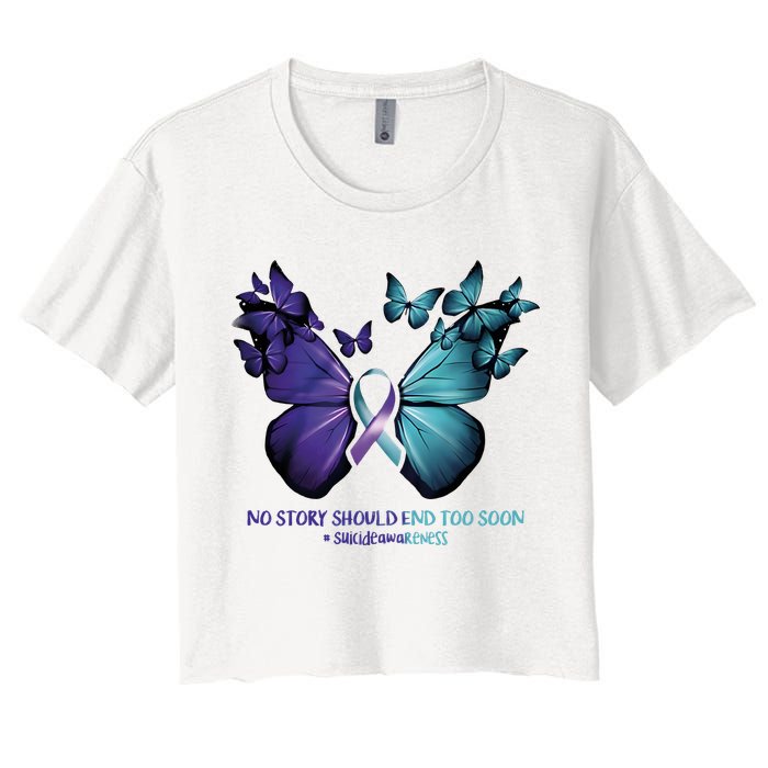 Suicide Prevention Awareness Butterfly No Story Should End Too Soon Crop Top