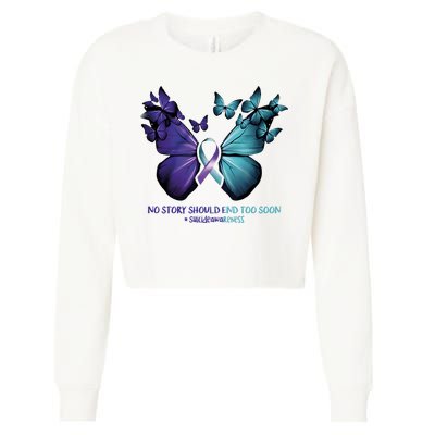 Suicide Prevention Awareness Butterfly No Story Should End Too Soon Cropped Pullover Crew