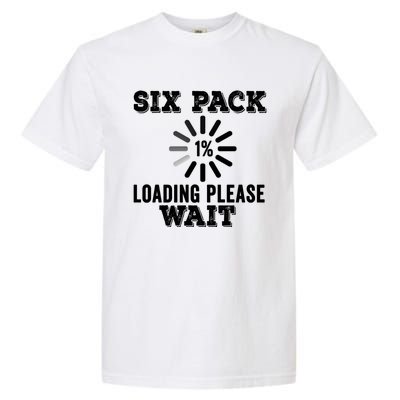 Six Pack Abs Loading Funny Gym Workout Training Fitness Gift Garment-Dyed Heavyweight T-Shirt