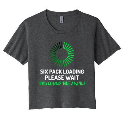 Six Pack Abs Loading Please Wait Gift Funny Gym Workout Design Cute Gift Women's Crop Top Tee