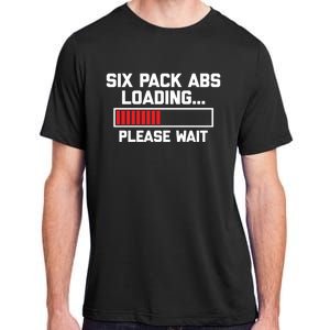 Six Pack Abs Loading (Please Wait) Gift Funny Gym Workout Funny Gift Adult ChromaSoft Performance T-Shirt