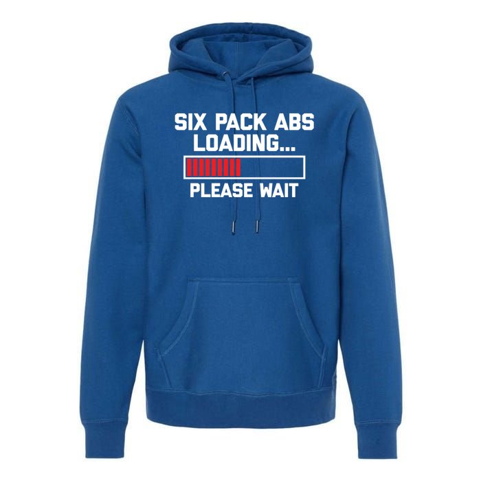 Six Pack Abs Loading (Please Wait) Gift Funny Gym Workout Funny Gift Premium Hoodie