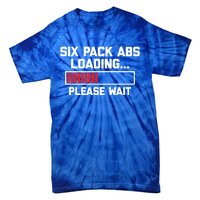 Six Pack Abs Loading (Please Wait) Gift Funny Gym Workout Funny Gift Tie-Dye T-Shirt