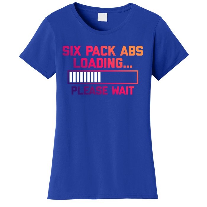 Six Pack Abs Loading (Please Wait) Meaningful Gift Funny Workout Gym Cool Gift Women's T-Shirt