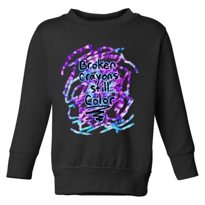 Suicide Prevention Awareness Broken Crayons Still Color Toddler Sweatshirt