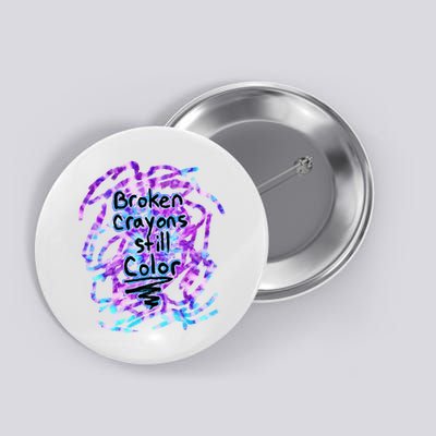 Suicide Prevention Awareness Broken Crayons Still Color Button