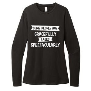 Some People Age Gracefully I Aged Spectacularly Womens CVC Long Sleeve Shirt