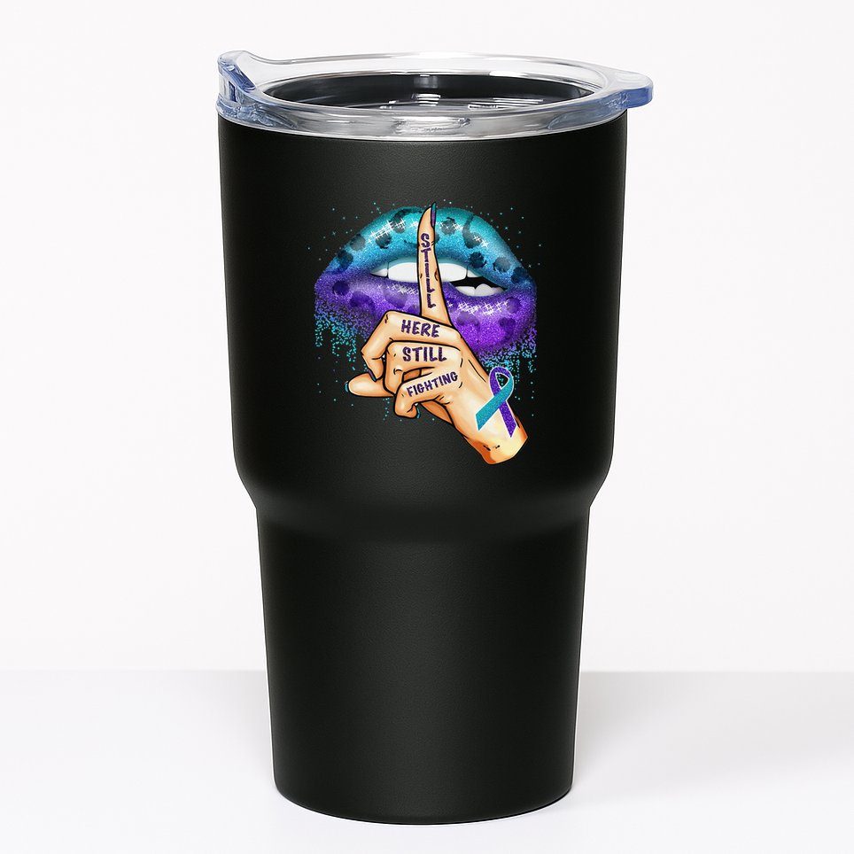 Suicide Prevention Awareness Still Here Still Fighting Lips Tumbler