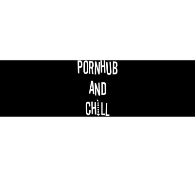 Spreadshirt Pornhub And Chill Bumper Sticker