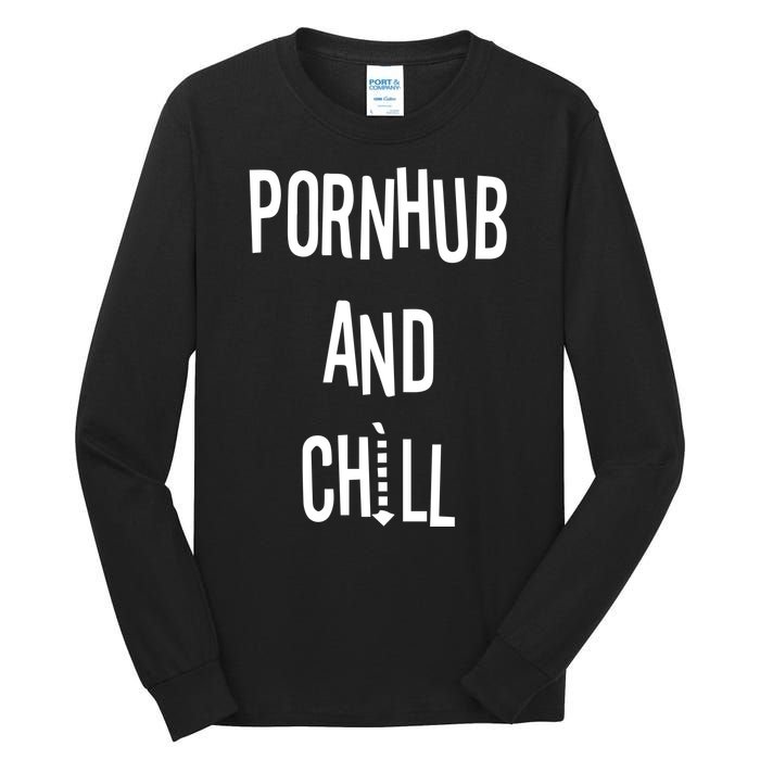 Spreadshirt Pornhub And Chill Tall Long Sleeve T-Shirt