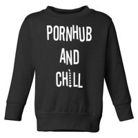 Spreadshirt Pornhub And Chill Toddler Sweatshirt