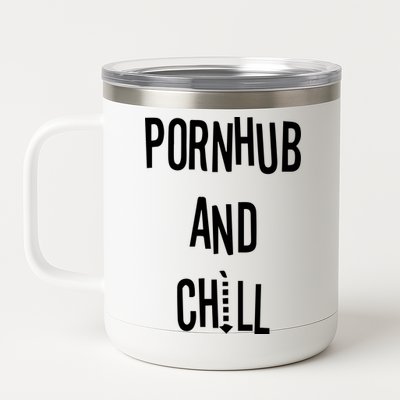 Spreadshirt Pornhub And Chill 12 oz Stainless Steel Tumbler Cup