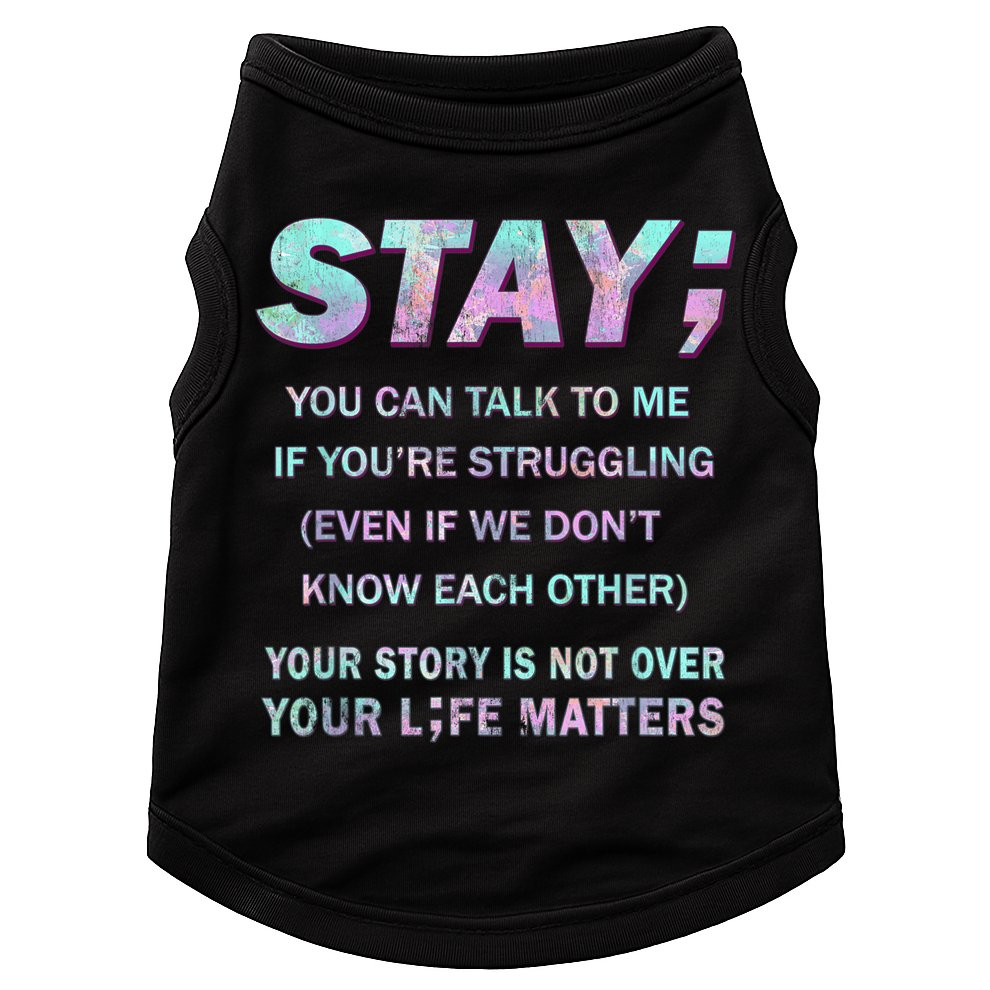 Suicide Prevention Awareness Shirt Stay Your Life Matters Doggie Tank