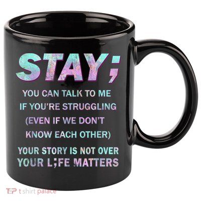 Suicide Prevention Awareness Shirt Stay Your Life Matters 11oz C Handle Ceramic Mug