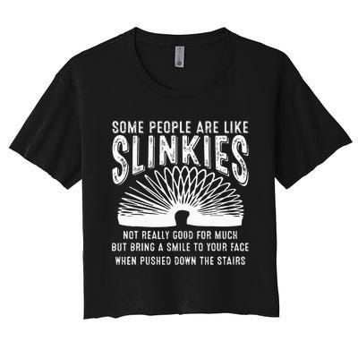 Some People Are Like Slinkies Sarcastic Saying Lover Women's Crop Top Tee