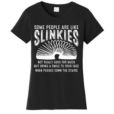 Some People Are Like Slinkies Sarcastic Saying Lover Women's T-Shirt