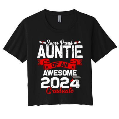 Super Proud Auntie Of A 2024 Graduate 24 Graduation Women's Crop Top Tee