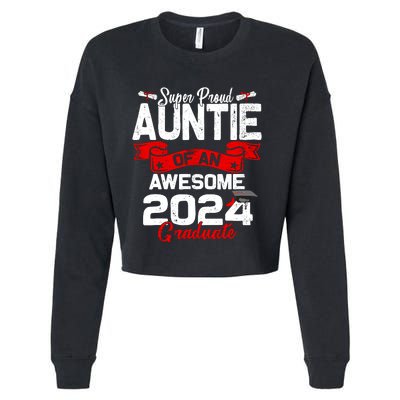 Super Proud Auntie Of A 2024 Graduate 24 Graduation Cropped Pullover Crew