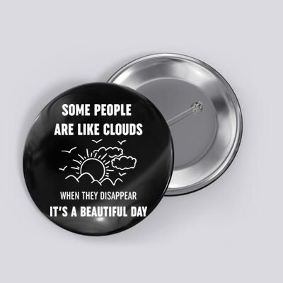 Some People Are Like Clouds Aesthetic Grunge Edgy Sarcastic Introvert Button