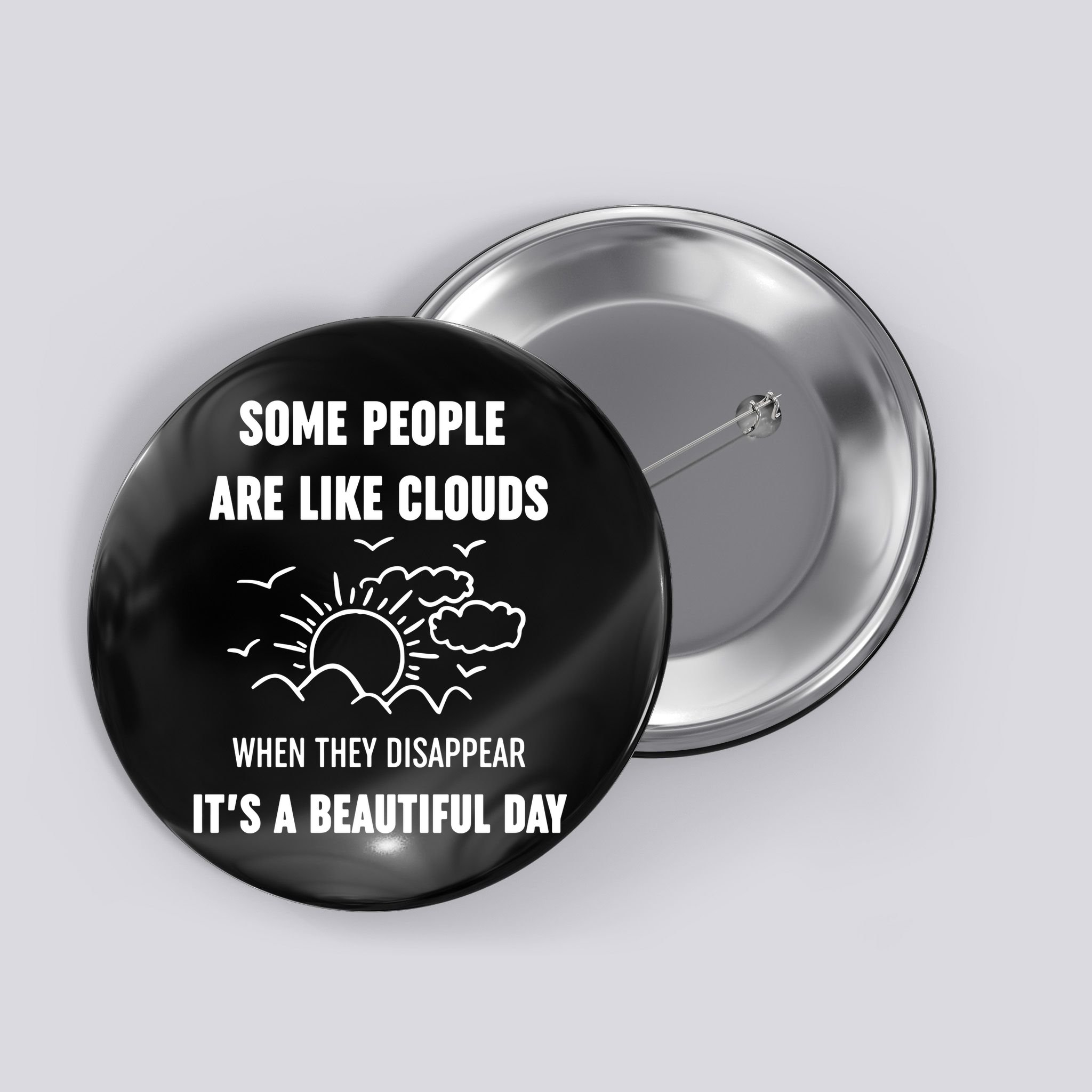 Some People Are Like Clouds Aesthetic Grunge Edgy Sarcastic Introvert Button